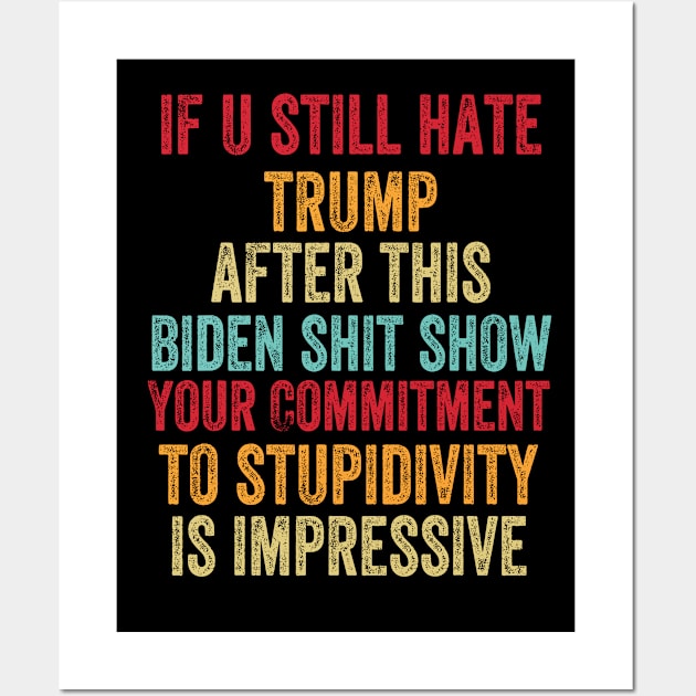 U Still Hate Trump after This Biden Wall Art by rhazi mode plagget